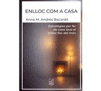 ENLLOC COM A CASA: Estratègies per fer de casa teva el millor lloc del món