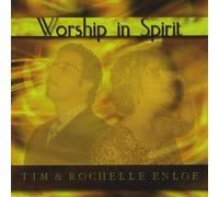Enloe, Tim & Rochelle - Worship In Spirit
