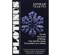 Ennead VI.4 and VI.5: On the Presence of Being, One and the Same, Everywhere As a Whole