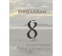 Enneagram 8 Devotional ~ Boldness Anchored in Grace: From One Eight to Another: 65 Days of Truth, Tenderness, and God’s Unshakable Love