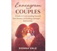 ENNEAGRAM FOR COUPLES: A Guide to Understanding Yourself, Your Partner, and Building a Stronger Relationship