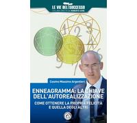 Enneagramma: la chiave dell'autorealizzazione. Come ottenere la propria fe...