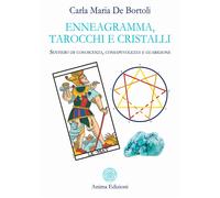 Enneagramma, tarocchi e cristalli. Sentiero di conoscenza, consapevolezza e guarigione