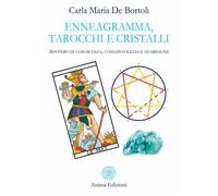Enneagramma, tarocchi e cristalli. Sentiero di conoscenza, consapevolezza ...