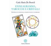 Enneagramma, tarocchi e cristalli. Sentiero di conoscenza, consapevolezza e guarigione