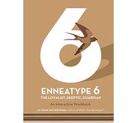 Enneatype 6: The Loyalist, Skeptic, Guardian: An Interactive Workbook