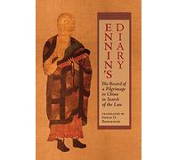 Ennin's Diary: The Record of a Pilgrimage to China in Search of the Law