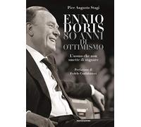 Ennio Doris. 80 anni di ottimismo. L'uomo che non smette di sognare
