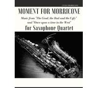 Ennio Morricone Moment for Morricone for Saxophone Quartet: Music fr (Tascabile)
