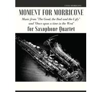 Ennio Morricone Moment for Morricone for Saxophone Quartet (Tascabile)