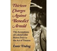 Ennis Duling Thirteen Charges Against Benedict Arnold (Tascabile)