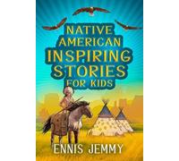 Ennis Jemmy Native American Inspiring Stories for Kids (Tascabile)
