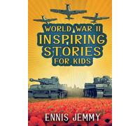 Ennis Jemmy World War II Inspiring Stories for Kids (Tascabile)