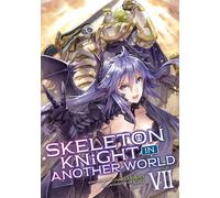 Ennki Hakari Skeleton Knight in Another World (Light Novel) Vol. 7 (Tascabile)
