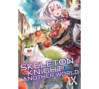 Ennki Hakari Skeleton Knight in Another World (Light Novel) Vol. 9 (Tascabile)