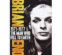 Eno, Brian - 1971-1977: The Man Who Fell To Earth by Brian Eno