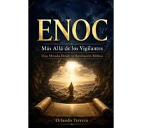 ENOC: Más Allá de los Vigilantes: Una mirada Desde la Revelación Bíblica