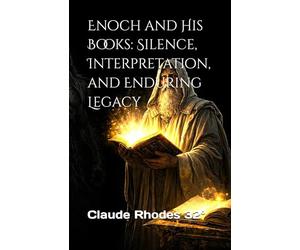 Enoch and His Books: Silence, Interpretation, and Enduring Legacy