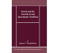 Enoch and the Growth of and Apocalyptic Tradition