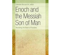 Enoch and the Messiah Son of Man: Revisiting the Book of Parables - Boccac...