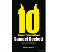 Enoch Brater Ten Ways of Thinking About Samuel Beckett (Tascabile)