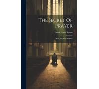 Enoch Edwin Byrum The Secret Of Prayer (Copertina rigida)