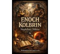 Énoch et Kolbrin des Néphilim à Nibiru: Le Livre des Géants, les Secrets d'Hénoch et les prophéties de la Bible de Kolbrin concernant les anges déchus et le retour du Destructeur