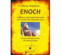 Enoch. L'influenza degli angeli nella storia & la missione del femminino sacro