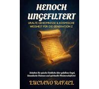 Enoch Ungefiltert: Alte Geheimnisse und kosmische Weisheit für die Generation Z: Schalten Sie epische Einblicke über gefallene Engel, himmlische Visionen und spirituelle Meisterschaft frei