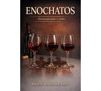 ENOCHATOS: Desmistificando o vinho