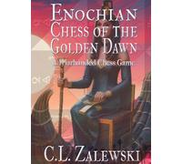 ENOCHIAN CHESS OF THE GOLDEN DAWN: A Four-Handed Chess Game