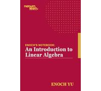 Enoch's Notebook: An Introduction to Linear Algebra: A Beginner's Guide to Linear Algebra