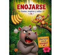 Enojarse Contar, Respirar y Soltar: Libro infantil en español para aprender manejo del enojo y emociones. Para preescolar y primeros grados. Ideal para leer antes de dormir.
