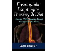 Enola Cormier Eosinophilic Esophagitis Therapy & Diet (Tascabile)