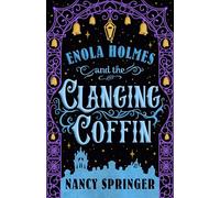 Enola Holmes and the Clanging Coffin: The New Adventures of Enola Holmes 4