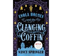 Enola Holmes and the Clanging Coffin: The New Adventures of Enola Holmes 4