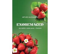 Enoremaced. Dei delitti e delle pene... d'amore
