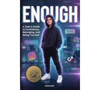 Enough: A Teen’s Guide to Confidence, Belonging, and Being Yourself