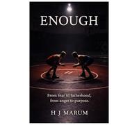 Enough: A Wrestler’s Journey Through Fear, Responsibility, and Redemption