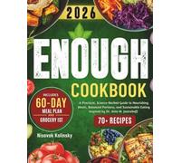 Enough Cookbook: A Practical, Science-Backed Guide to Nourishing Meals, Balanced Portions, and Sustainable Eating Inspired by Dr. Ania M. Jastreboff