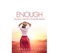 Enough: Discovering a God Who Is Enough When You’re Not