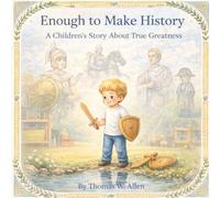 Enough for History: A Children's Story about True Greatness