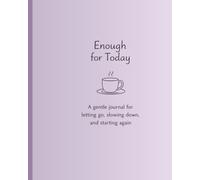 Enough For Today: A gentle journal for letting go, slowing down, and starting again