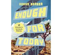 Enough for Today: Forty Reflections for Surviving the Wilderness