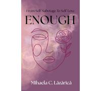 Enough: From Self-Sabotage To Self-Love