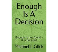 Enough Is A Decision: Enough is not found - it is decided