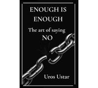 Enough is Enough - Art of saying NO: Stop pleasing.Start living.