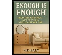 Enough Is Enough: Declutter Your Space, Clear Your Mind, and Reclaim Your Time