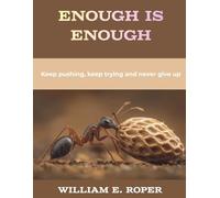 Enough is Enough: Keep pushing, keep trying and never give up