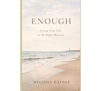 Enough: Living Your Life in the Right Measure
